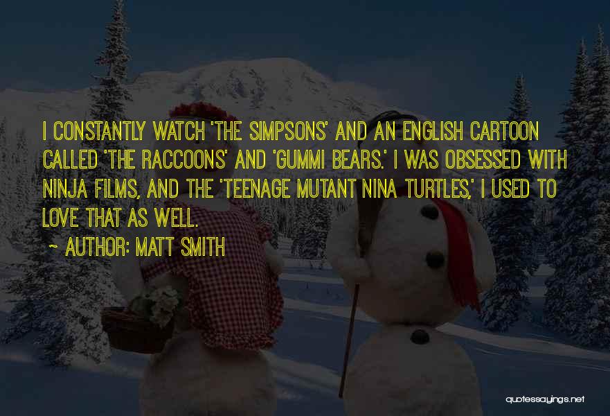 Teenage Mutant Quotes By Matt Smith