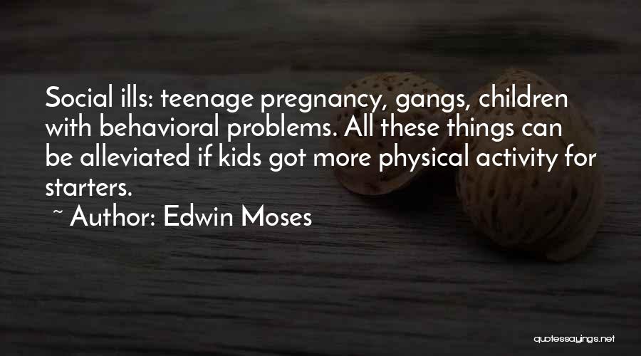 Teenage Pregnancy Quotes By Edwin Moses