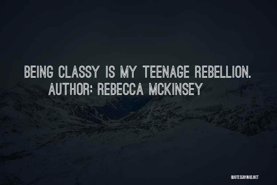 Teenage Rebellion Quotes By Rebecca McKinsey