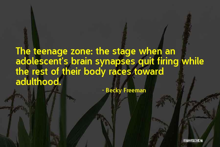 Teenage To Adulthood Quotes By Becky Freeman Teenage To Adulthood Quotes By Becky Freeman