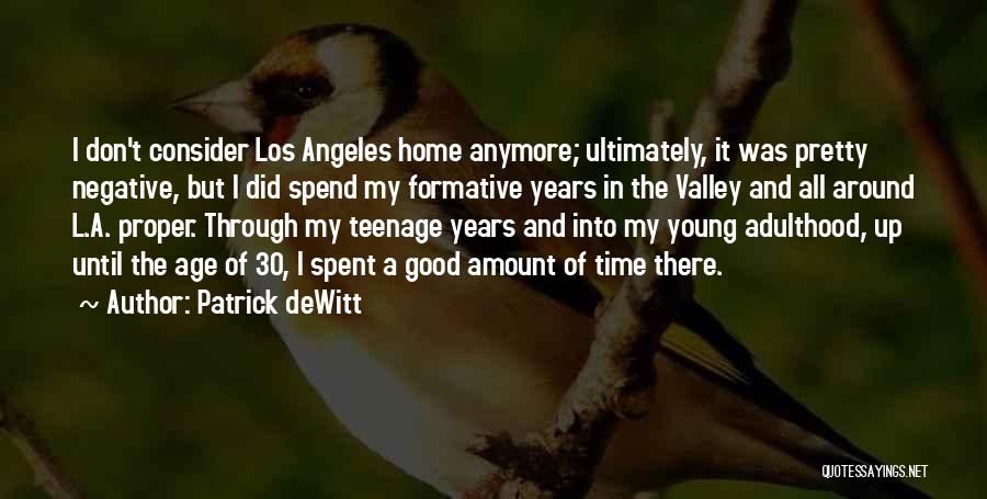 Teenage To Adulthood Quotes By Patrick DeWitt