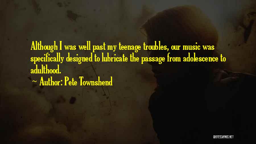 Teenage To Adulthood Quotes By Pete Townshend