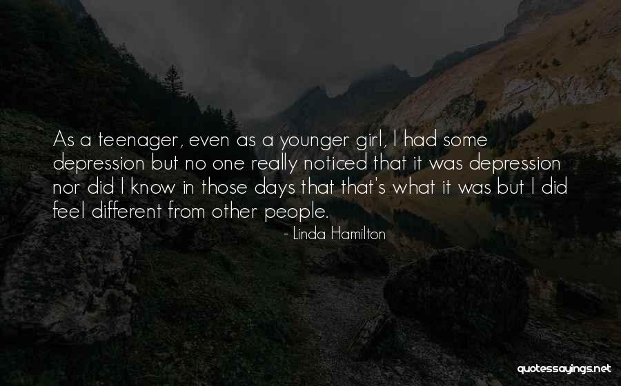 Teenager And Depression Quotes By Linda Hamilton Teenager And Depression Quotes By Linda Hamilton