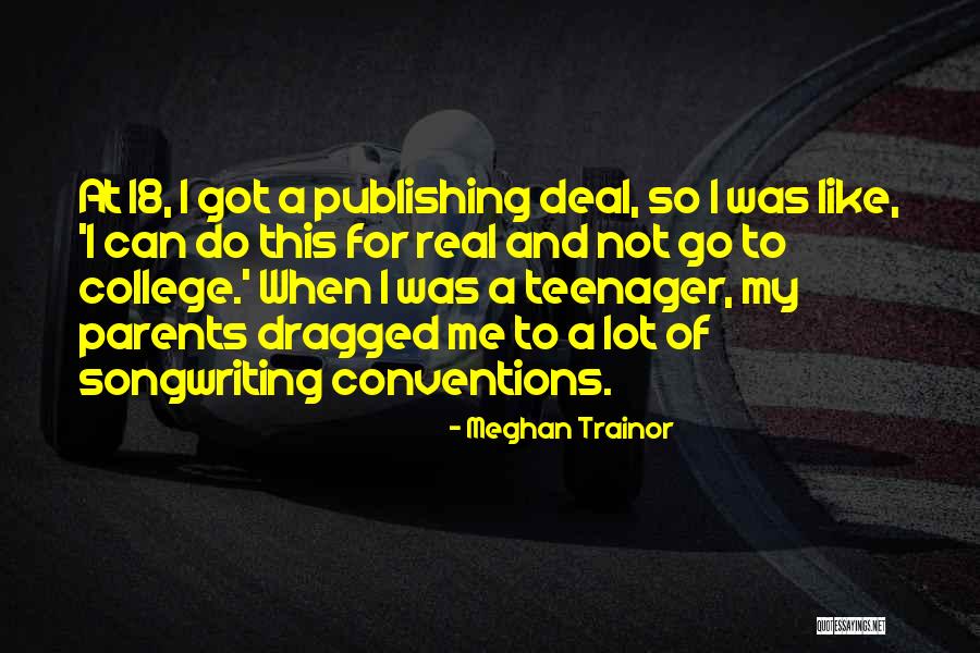 Teenager And Parents Quotes By Meghan Trainor Teenager And Parents Quotes By Meghan Trainor