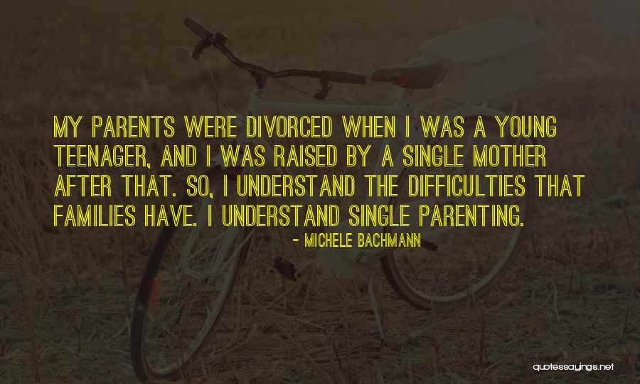 Teenager And Parents Quotes By Michele Bachmann Teenager And Parents Quotes By Michele Bachmann