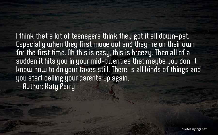 Teenager Moving Out Quotes By Katy Perry