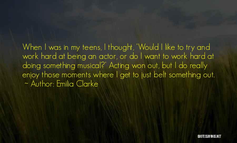 Teens Quotes By Emilia Clarke
