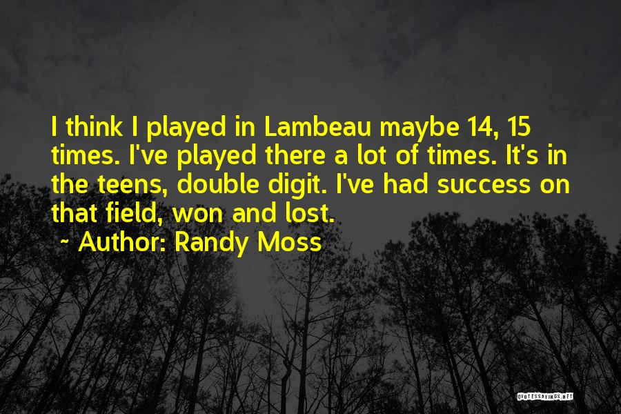 Teens Quotes By Randy Moss