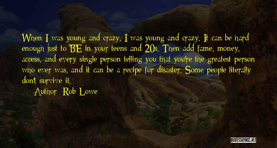 Teens Quotes By Rob Lowe