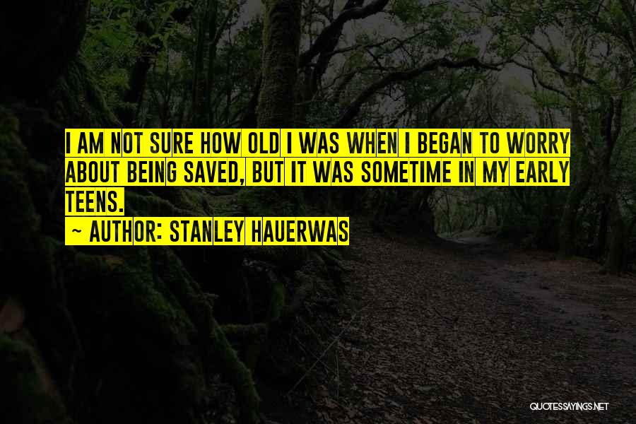 Teens Quotes By Stanley Hauerwas