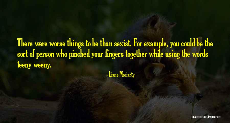 Teeny Quotes By Liane Moriarty Teeny Quotes By Liane Moriarty