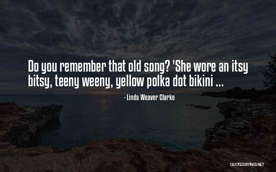 Teeny Quotes By Linda Weaver Clarke Teeny Quotes By Linda Weaver Clarke