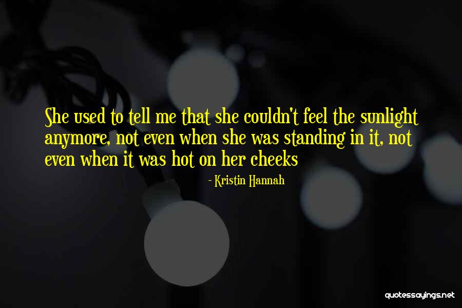 Teeta Quotes By Kristin Hannah Teeta Quotes By Kristin Hannah