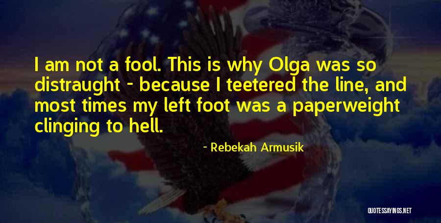 Teetered Out Quotes By Rebekah Armusik Teetered Out Quotes By Rebekah Armusik