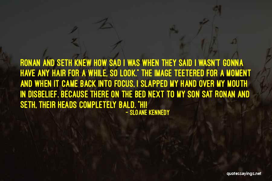 Teetered Out Quotes By Sloane Kennedy Teetered Out Quotes By Sloane Kennedy