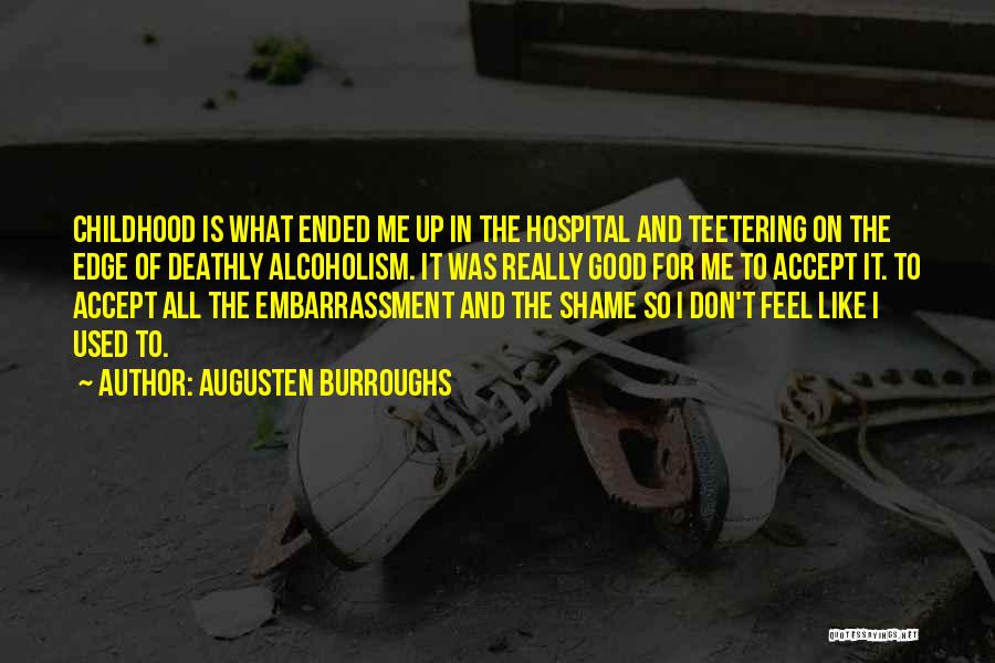 Teetering On The Edge Quotes By Augusten Burroughs