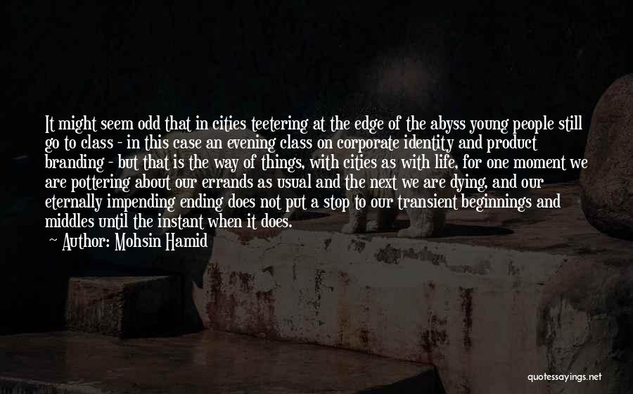 Teetering On The Edge Quotes By Mohsin Hamid