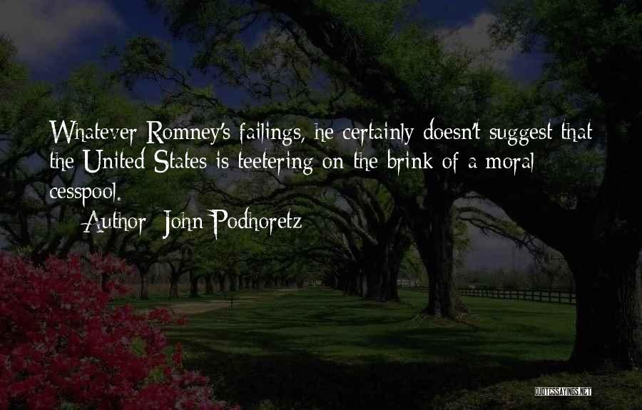 Teetering Quotes By John Podhoretz