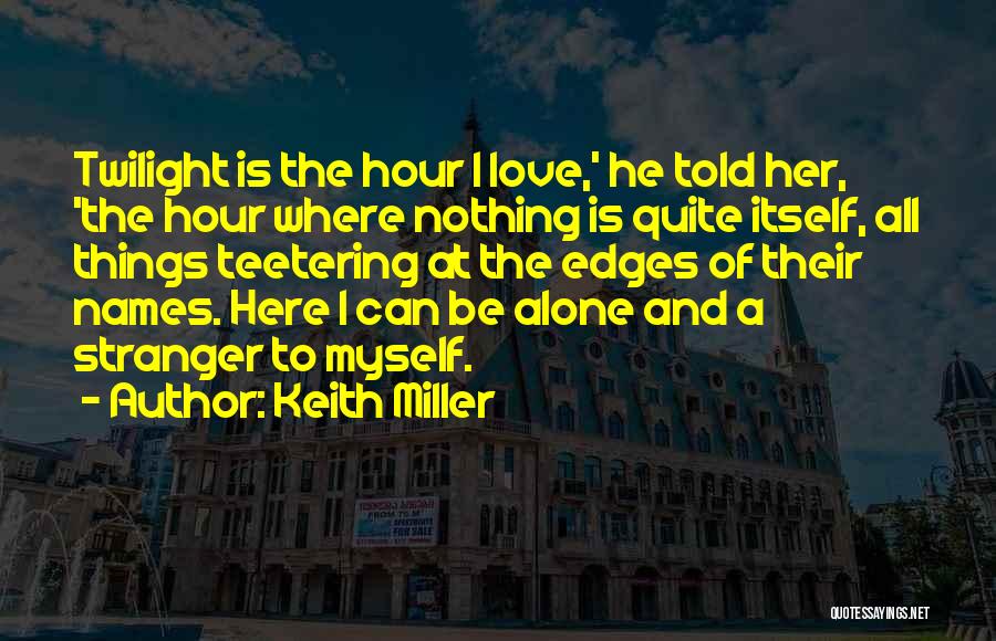 Teetering Quotes By Keith Miller