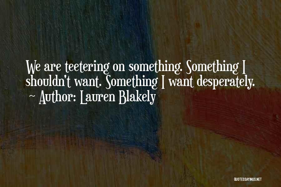Teetering Quotes By Lauren Blakely