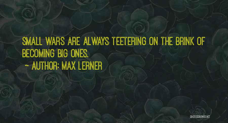 Teetering Quotes By Max Lerner