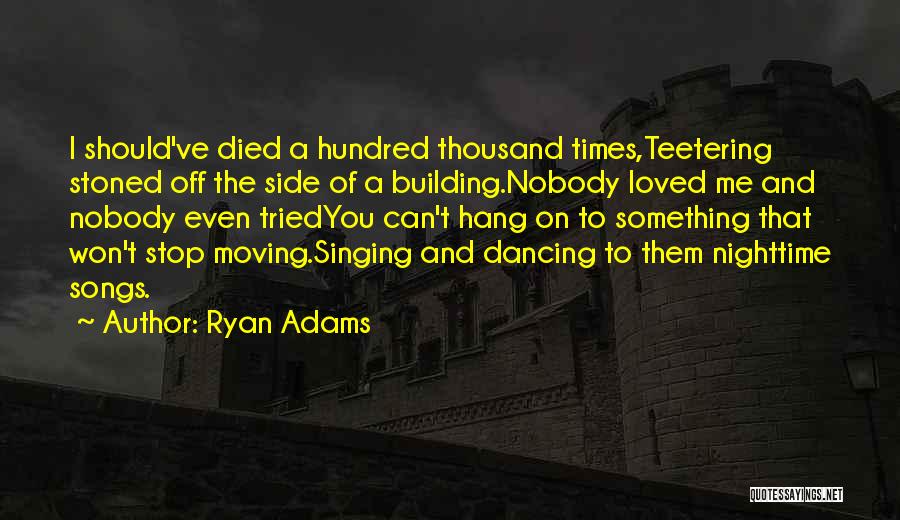 Teetering Quotes By Ryan Adams