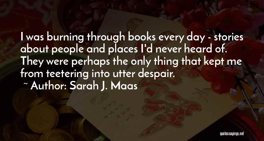 Teetering Quotes By Sarah J. Maas