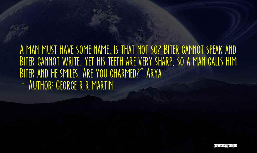 Teeth And Smiles Quotes By George R R Martin