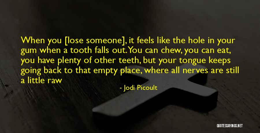 Teeth And Tongue Fall Out Quotes By Jodi Picoult Teeth And Tongue Fall Out Quotes By Jodi Picoult