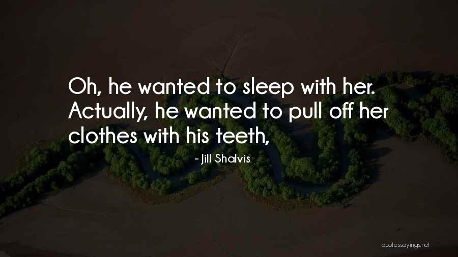 Teeth Clothes Quotes By Jill Shalvis Teeth Clothes Quotes By Jill Shalvis