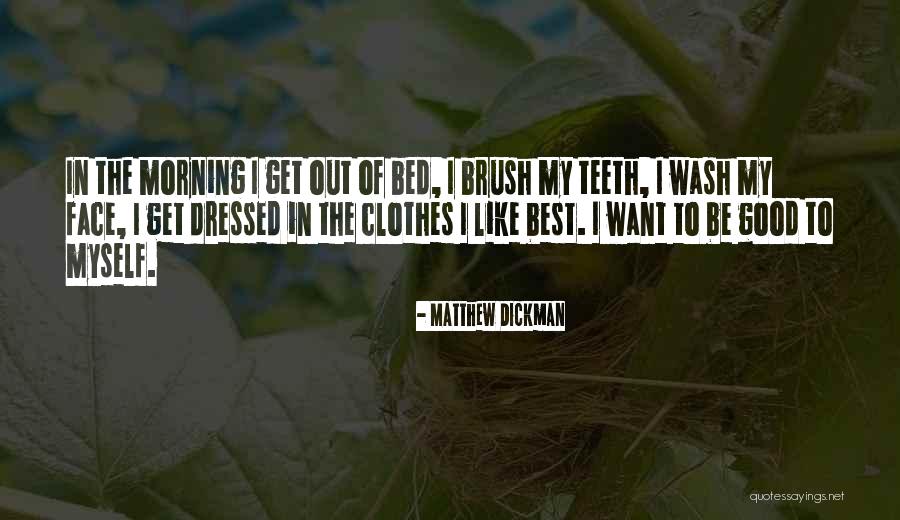 Teeth Clothes Quotes By Matthew Dickman Teeth Clothes Quotes By Matthew Dickman