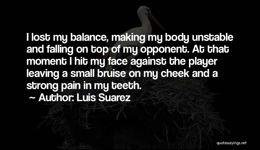 Teeth Falling Out Quotes By Luis Suarez