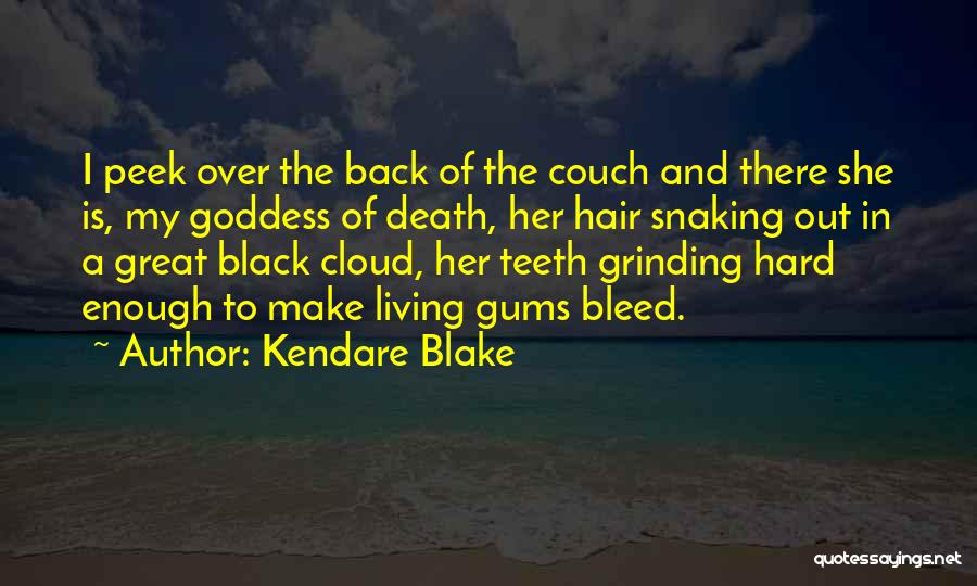 Teeth Grinding Quotes By Kendare Blake