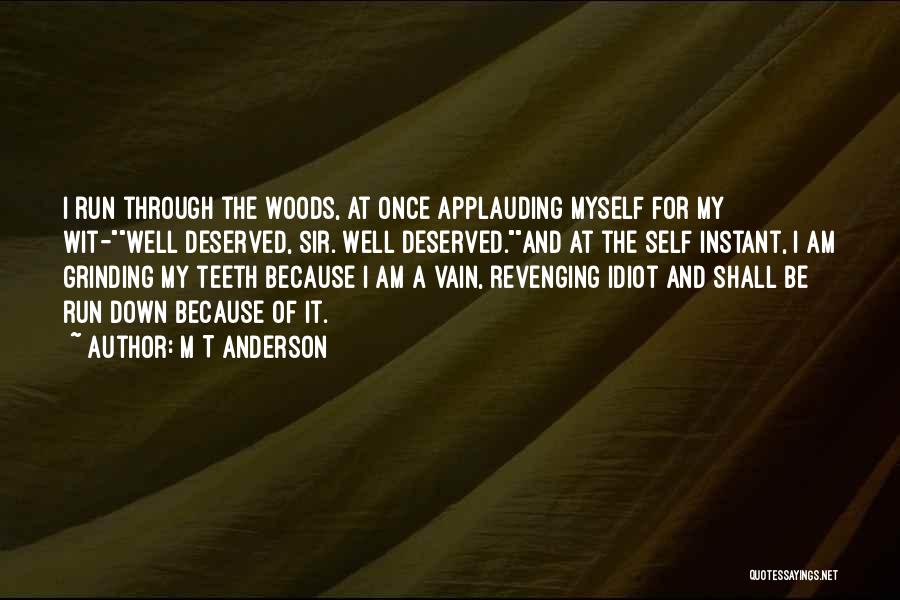 Teeth Grinding Quotes By M T Anderson