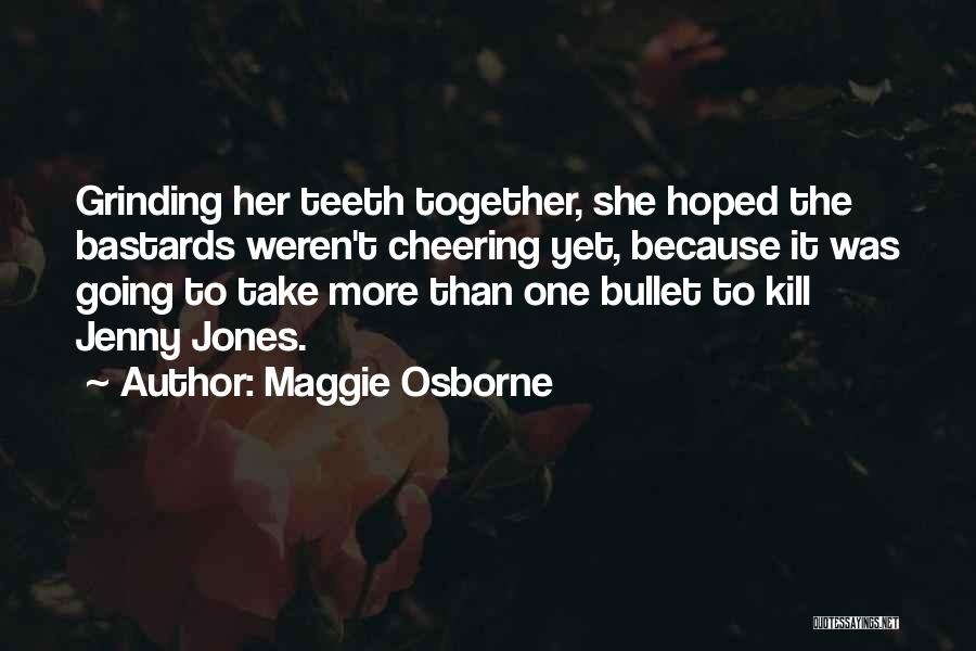 Teeth Grinding Quotes By Maggie Osborne