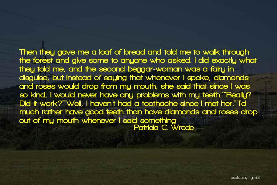 Teeth Health Quotes By Patricia C. Wrede Teeth Health Quotes By Patricia C. Wrede