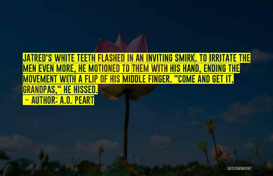 Teeth In White Teeth Quotes By A.O. Peart