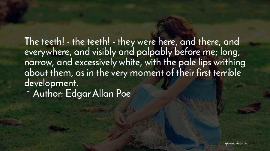 Teeth In White Teeth Quotes By Edgar Allan Poe