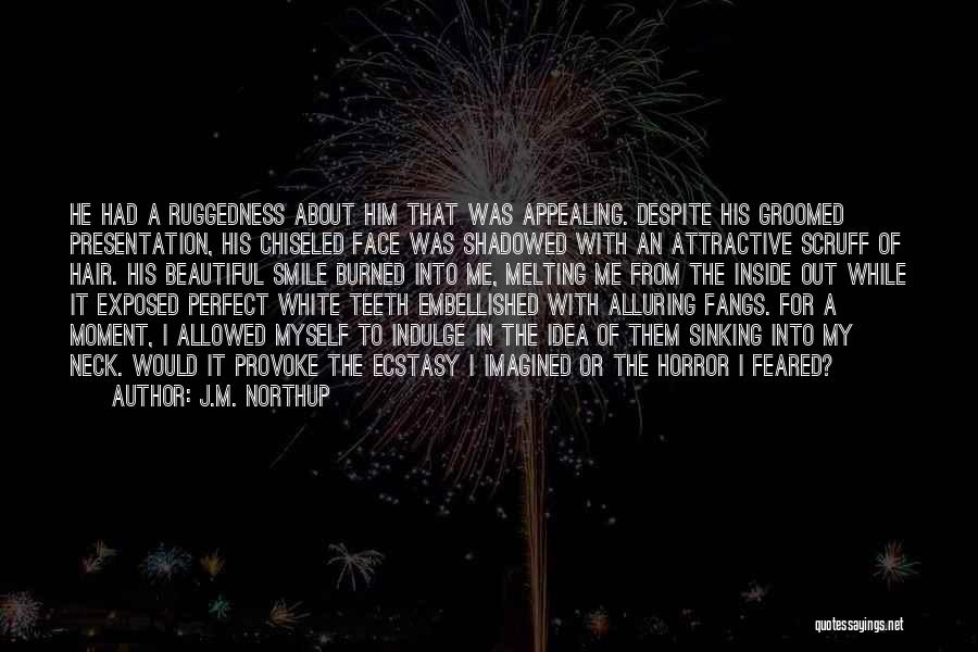 Teeth In White Teeth Quotes By J.M. Northup