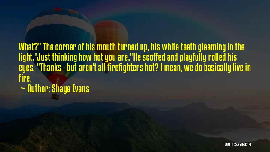 Teeth In White Teeth Quotes By Shaye Evans