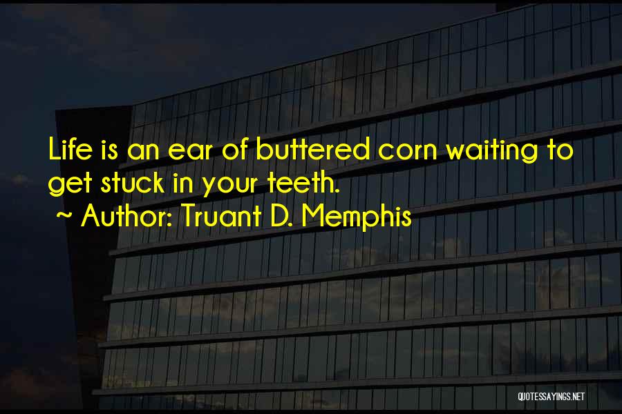 Teeth Quotes By Truant D. Memphis