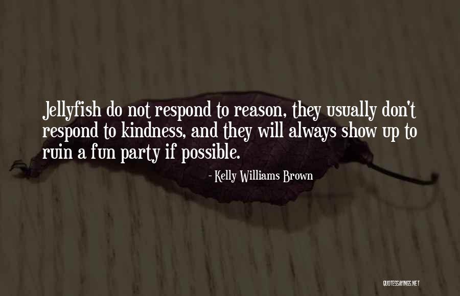 Teeze Me Quotes By Kelly Williams Brown Teeze Me Quotes By Kelly Williams Brown