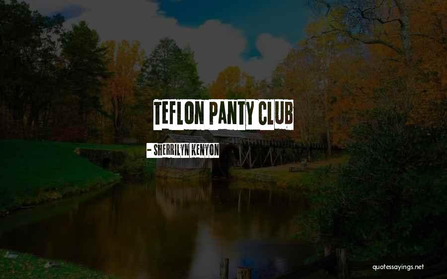 Teflon Quotes By Sherrilyn Kenyon