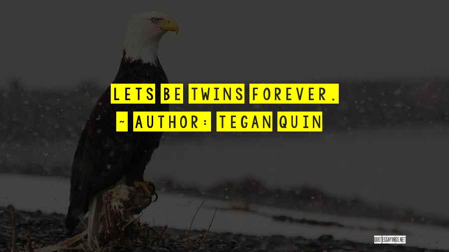 Tegan Quin Quotes 1111916