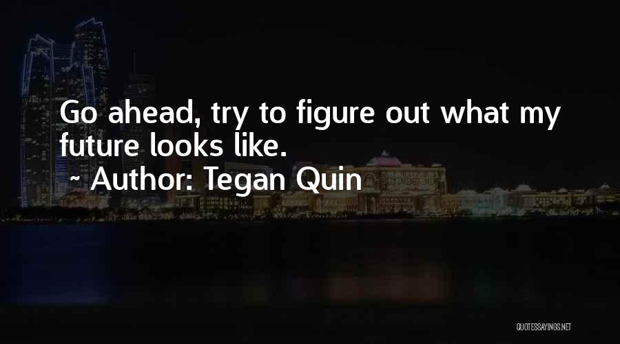 Tegan Quin Quotes 1535709