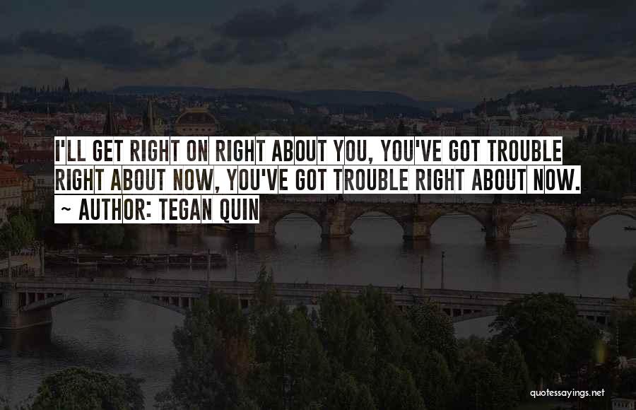 Tegan Quin Quotes 568851