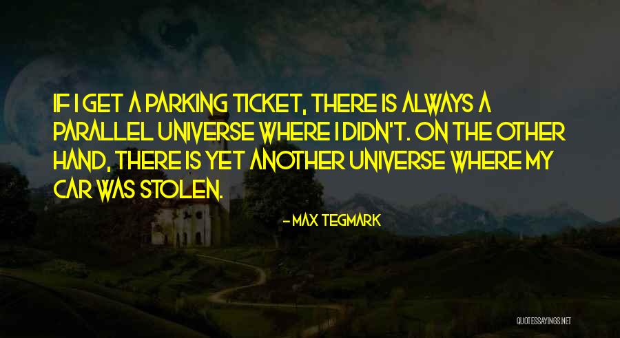 Tegmark Parallel Quotes By Max Tegmark Tegmark Parallel Quotes By Max Tegmark