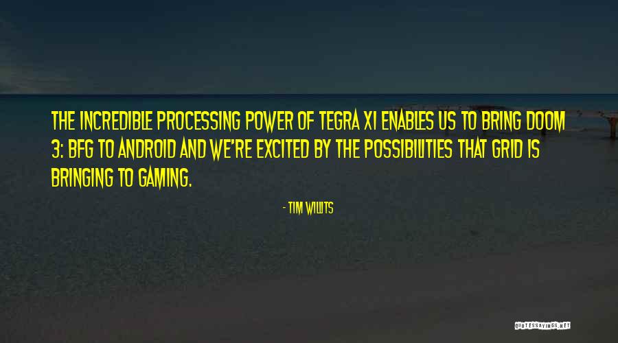 Tegra Quotes By Tim Willits Tegra Quotes By Tim Willits
