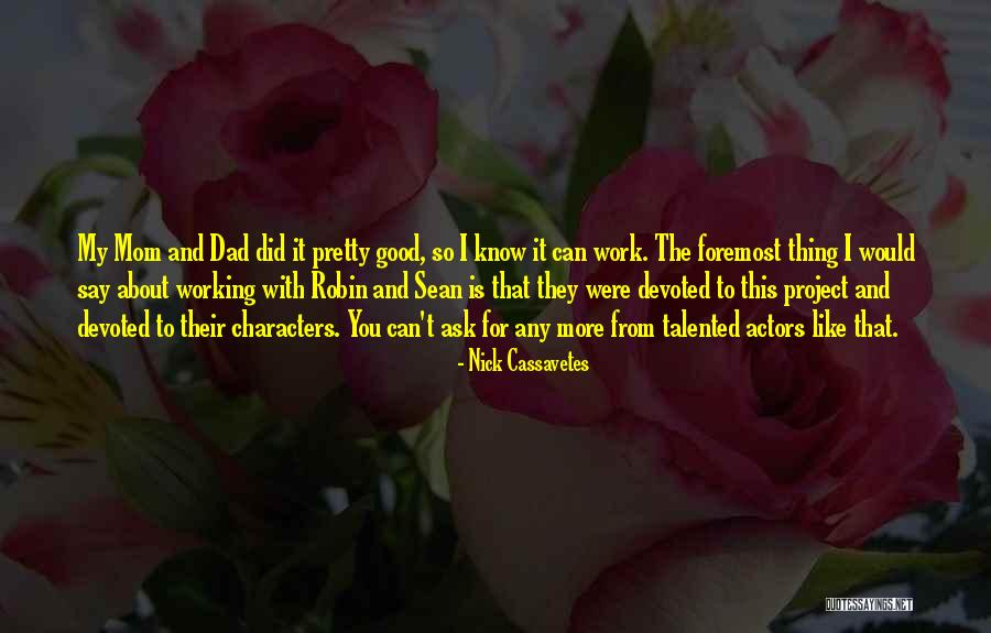 Tegtmeyers Quotes By Nick Cassavetes Tegtmeyers Quotes By Nick Cassavetes