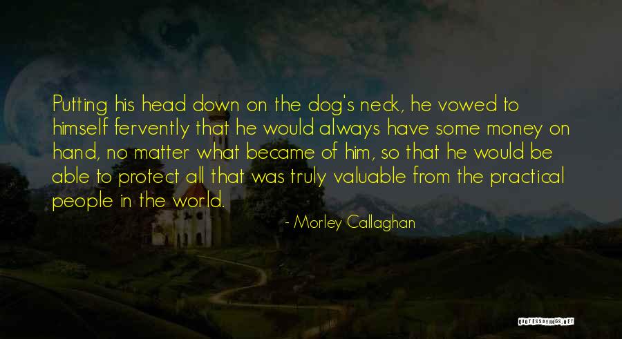 Tegument Dex Quotes By Morley Callaghan Tegument Dex Quotes By Morley Callaghan